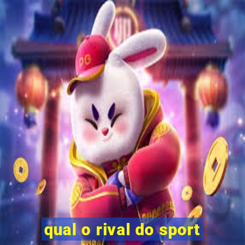 qual o rival do sport