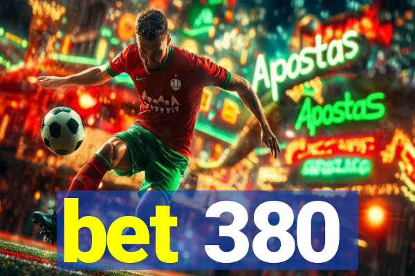 bet 380