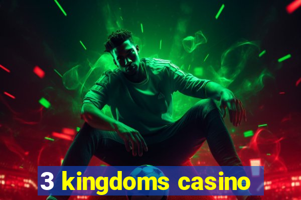 3 kingdoms casino