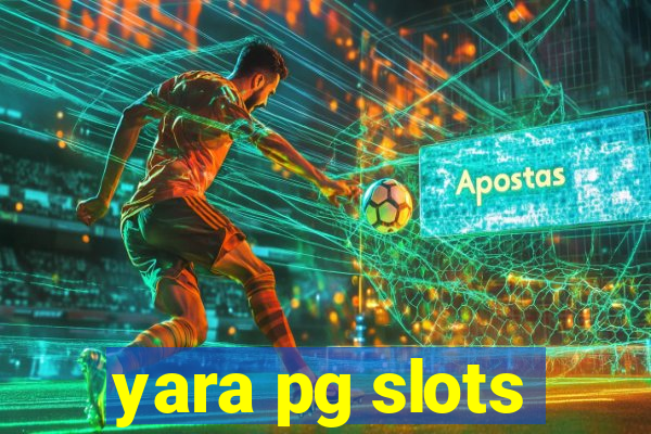 yara pg slots