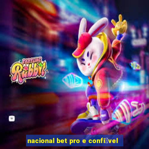 nacional bet pro e confi谩vel