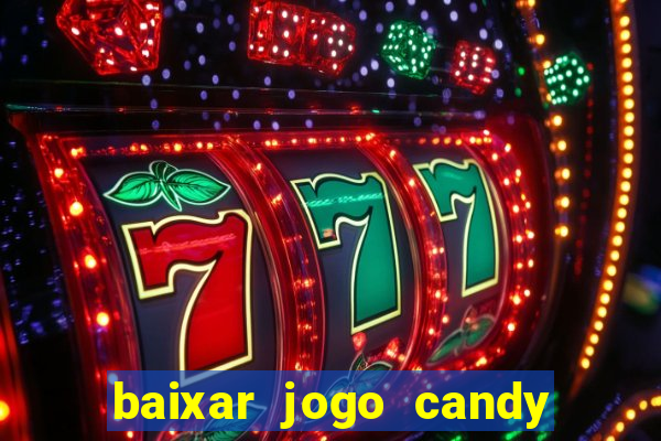 baixar jogo candy crush saga soda gratis