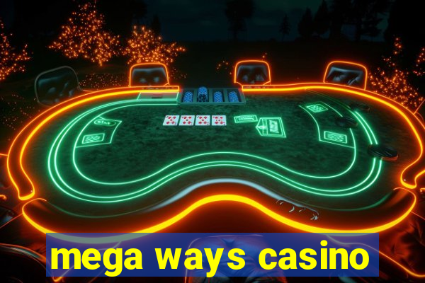 mega ways casino