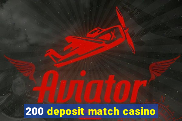 200 deposit match casino