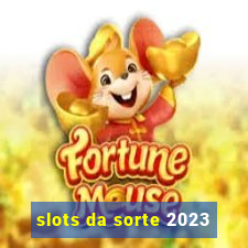 slots da sorte 2023