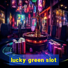 lucky green slot