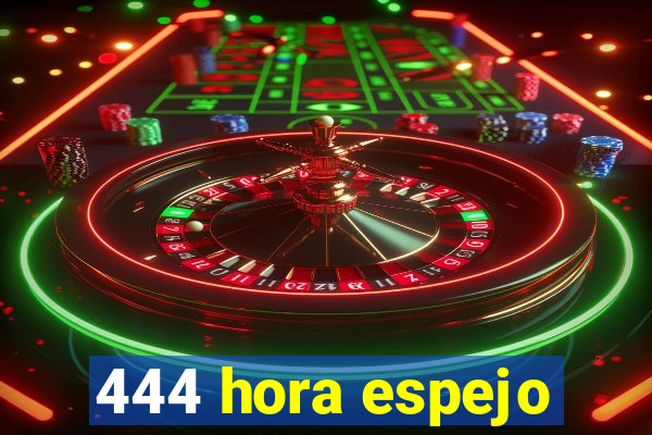 444 hora espejo