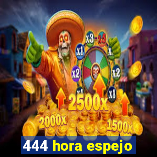 444 hora espejo