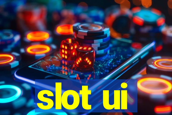 slot ui