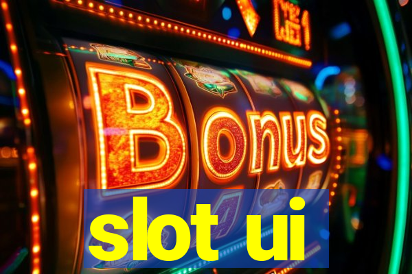 slot ui