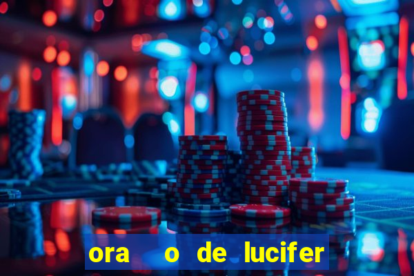 ora  o de lucifer para ganhar na mega sena