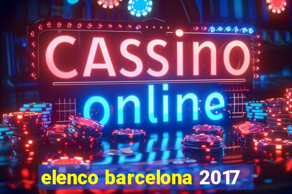 elenco barcelona 2017