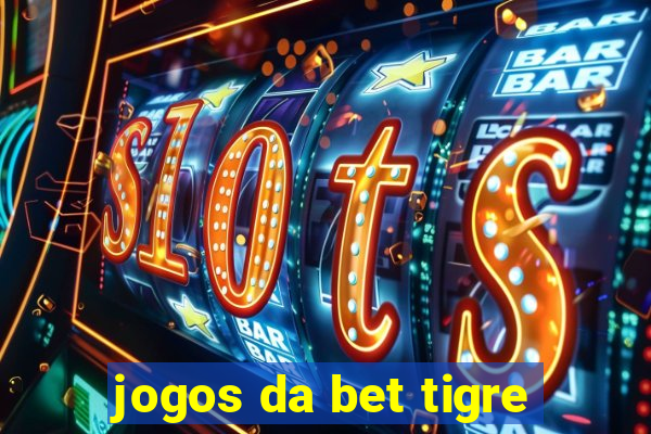 jogos da bet tigre