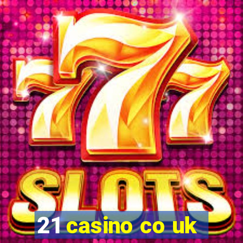 21 casino co uk