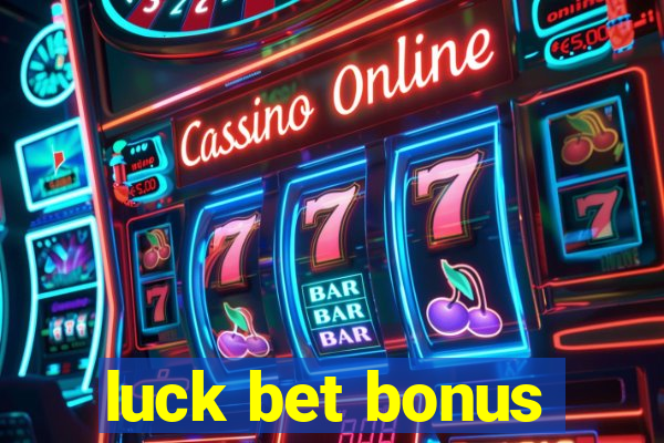 luck bet bonus