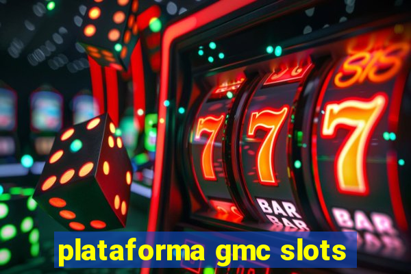 plataforma gmc slots