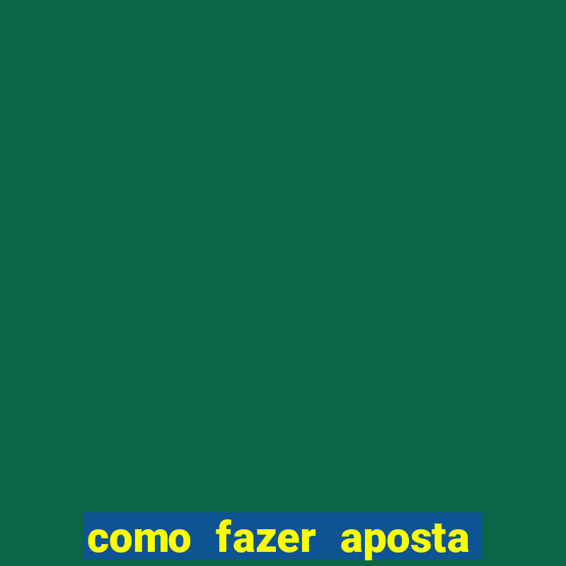 como fazer aposta na bet 365