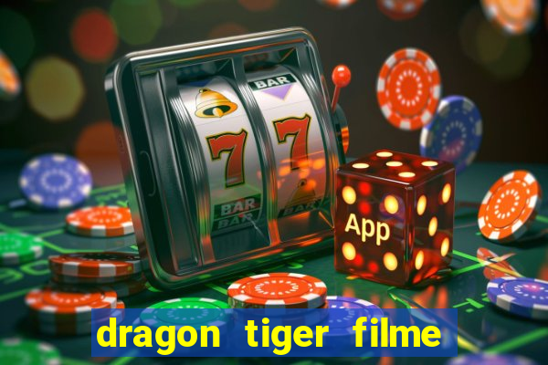 dragon tiger filme completo dublado online