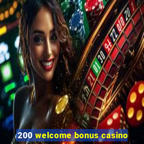 200 welcome bonus casino