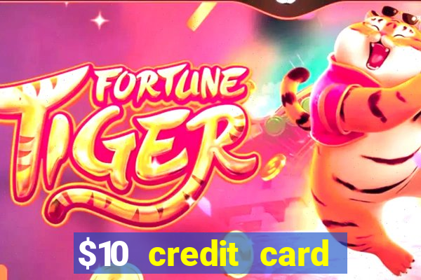 $10 credit card deposit casino