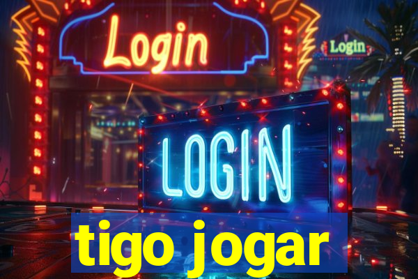 tigo jogar