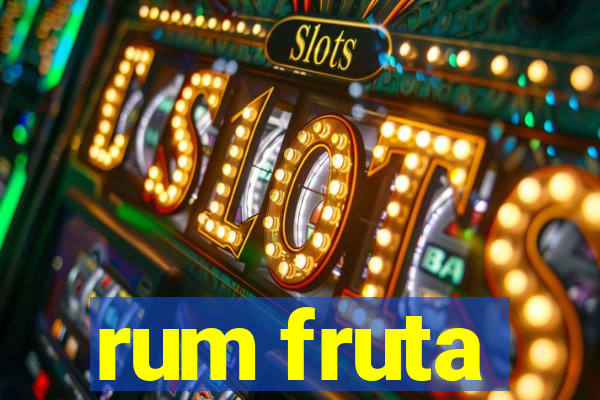 rum fruta