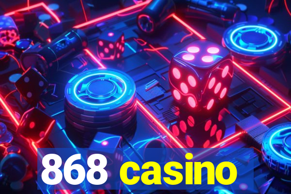 868 casino