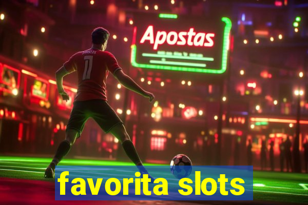 favorita slots