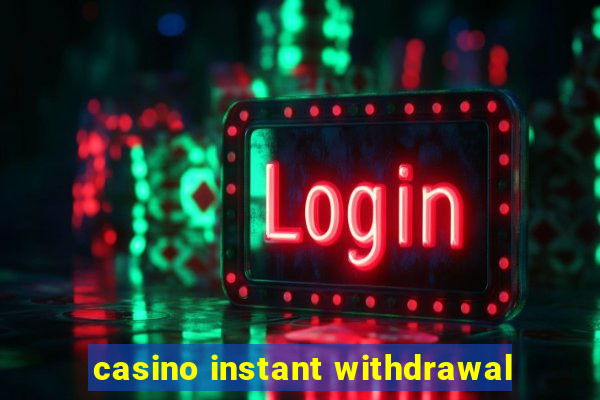 casino instant withdrawal