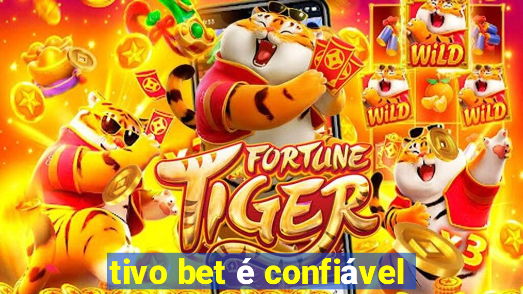 tivo bet é confiável