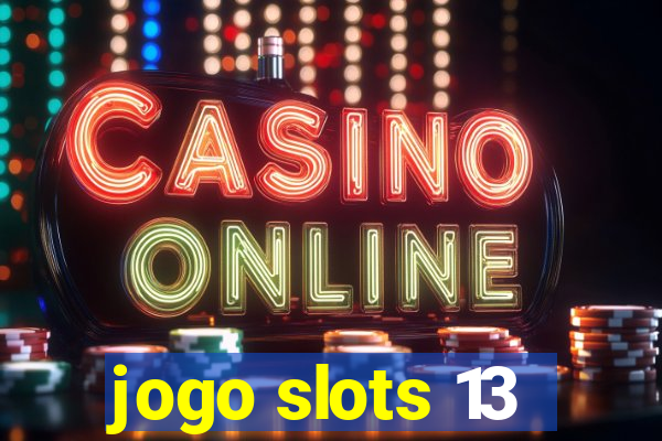 jogo slots 13