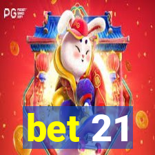 bet 21