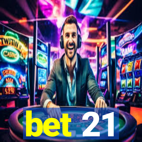 bet 21