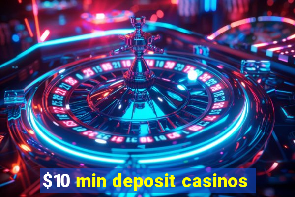 $10 min deposit casinos