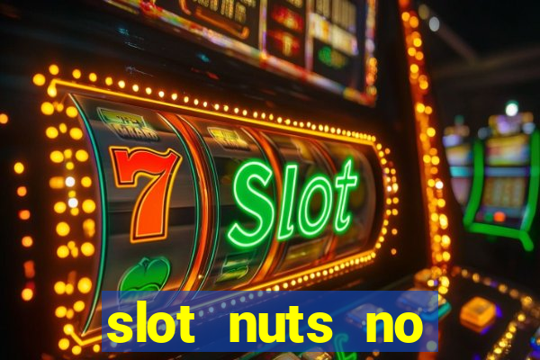 slot nuts no deposit codes 2018