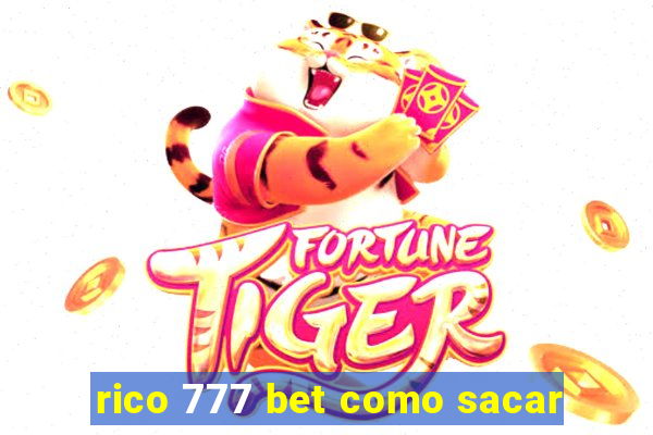 rico 777 bet como sacar