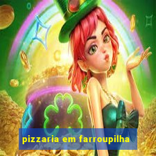 pizzaria em farroupilha