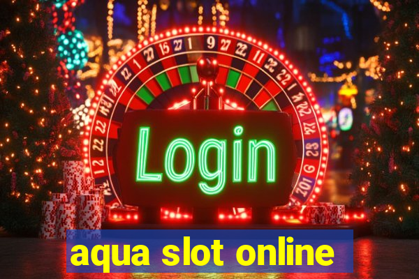 aqua slot online