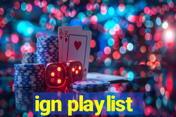 ign playlist