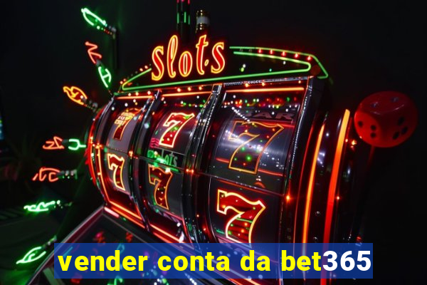 vender conta da bet365