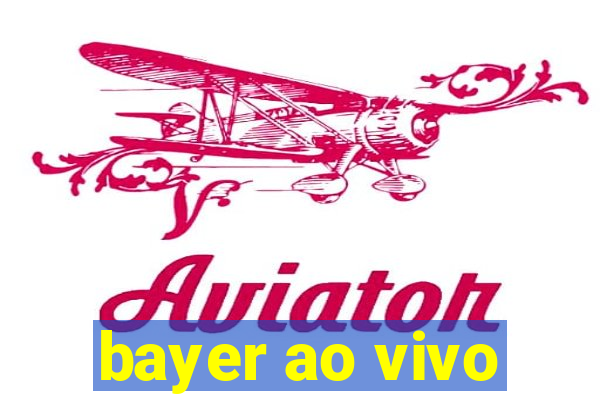 bayer ao vivo