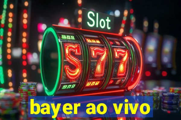 bayer ao vivo