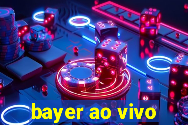 bayer ao vivo