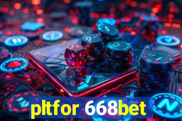 pltfor 668bet