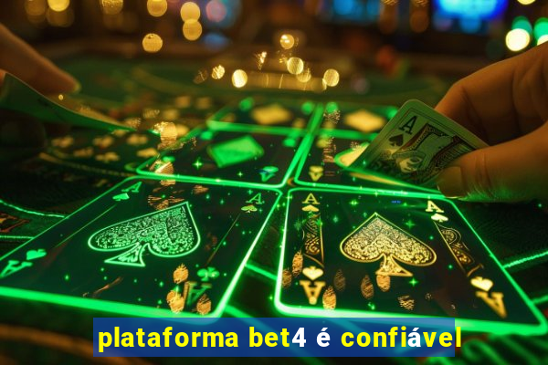 plataforma bet4 é confiável