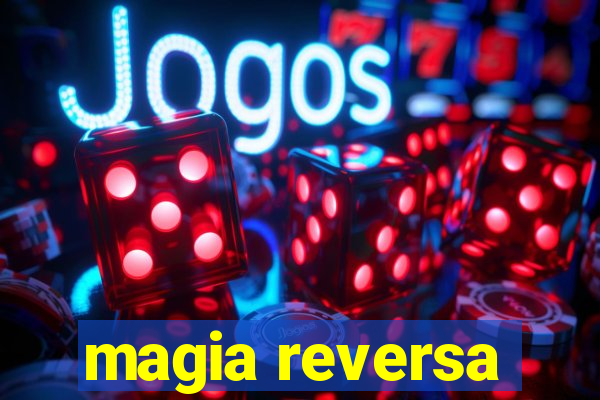 magia reversa