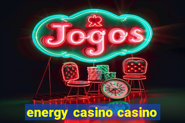 energy casino casino