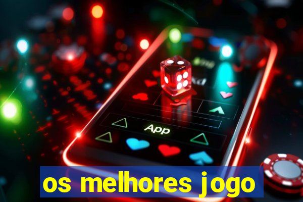 os melhores jogo