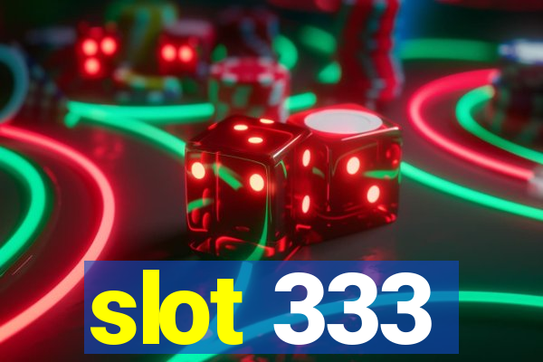 slot 333