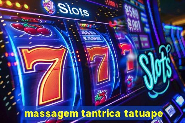 massagem tantrica tatuape